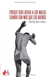 Porque Dios ayuda a los malos cuando son más que los buenos, Héctor Roa Longa - EDITORIAL ADARVE