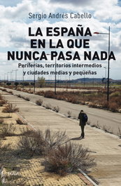 La España en la que nunca pasa nada, Sergio Andrés Cabello - AKAL