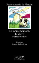 La Comendadora, El clavo y otros cuentos, Pedro Antonio de Alarcón Ariza - CATEDRA