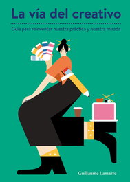 La vía del creativo, Guillaume Lamarre - GUSTAVO GILI