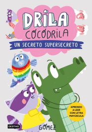 DESTINO INFANTIL, Drila Cocodrila 8. Un secreto supersecreto - Gómez