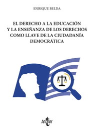 El derecho a la educación y la enseñanza de los derechos como llave de la ciudadanía democrática, Enrique Belda - TECNOS