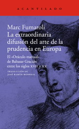 La extraordinaria difusión del arte de la prudencia en Europa, Marc Fumaroli - Acantilado Editorial