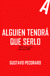 Alguien tendrá que serlo. - Gustavo Pecoraro