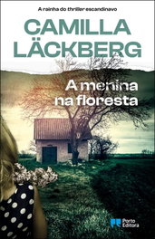 A menina na floresta, Camilla Läckberg - PORTO EDITORA