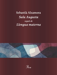 PROA EDICIONS, Sala Augusta seguido de Llengua Materna - Sebastià Alzamora
