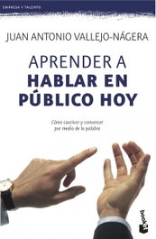 BOOKET Aprender a hablar en público hoy, Juan Antonio Vallejo-Nagera - Empresa y Talento