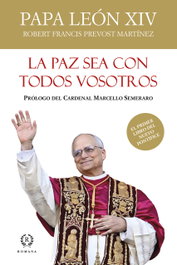 LA PAZ SEA CON TODOS VOSOTROS, PAPA LEÓN XIV - ROMANA EDITORIAL