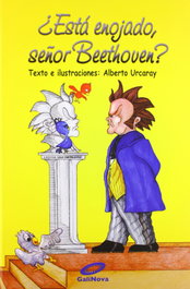 Estas enojado Señor Beethoven?, Alberto Urcaray - GALINOVA EDITORIAL S.L.
