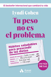AMAT EDITORIAL Tu peso no es el problema, Lyndi Cohen - AMAT EDITORIAL