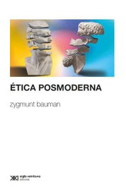 SIGLO XXI EDITORES, ETICA POSMODERNA, Zygmunt Bauman