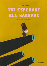 Tot esperant els Bàrbars, Olivier Tallec - ANIMALLIBRES, S.L.