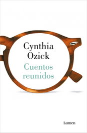 Cuentos reunidos, Cynthia Ozick - LUMEN