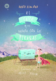 EL CHICO QUE NADABA CON LAS PIRAÑAS Nº32, David Almond - BAMBU