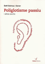 Poliglotisme passiu i altres escrits, Delfi Dalmau - VOLIANA EDICIONS