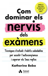 Com dominar els nervis dels exàmens, Katherine Bebo - AMAT EDITORIAL