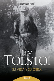 Lev Tolstoi. Su vida y su obra, Antonio Ríos Rojas - RIALP