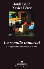 La semilla inmortal, Jordi Balló Fantova y Xavier Pérez Torío - ANAGRAMA
