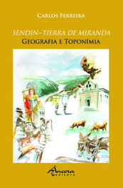 Sendin: Tierra de Miranda: Geografia e Toponimia, Carlos Ferreira - Ancora Editora