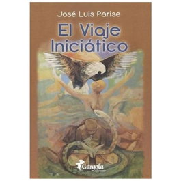 El Viaje Iniciático, José Luis Parise - Gargola Ediciones