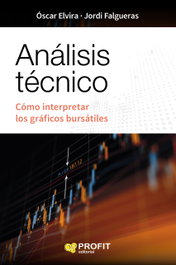 PROFIT, ANÁLISIS TÉCNICO: CÓMO INTERPRETAR LOS GRÁFICOS BURSÁTILES - Óscar Elvira; Jordi Falgueras