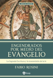 Engendrados por medio del Evangelio, Fabio Rosini - RIALP