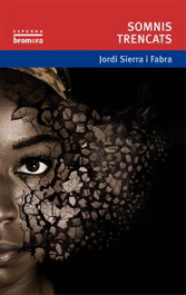 Somnis trencats, Jordi Sierra i Fabra - BROMERA EDICIONS