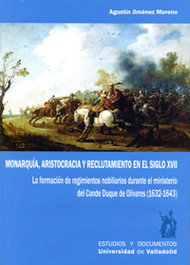Monarquía aristocracia y reclutamiento en el siglo XVII, Agustín Jiménez Moreno - UNIV.VALLADOLID