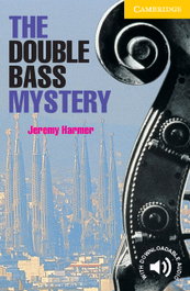 CAMBRIDGE The double bass mystery, Jeremy Harmer - CAMBRIDGE ENGLISH READERS