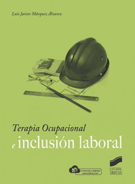 Terapia Ocupacional e inclusión laboral, Luis Javier Márquez Álvarez - SINTESIS EDITORIAL