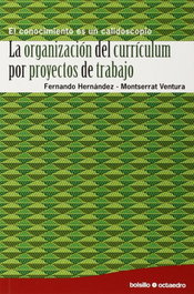 La organización del currículum por proyectos de trabajo, Fernando Hernández Hernández; Montserrat Ventura Robira - OCTAEDRO EDICIONES