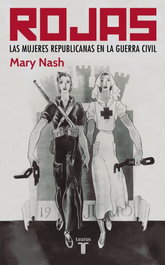 TAURUS, Rojas. Las mujeres republicanas en la guerra civil - Mary Nash