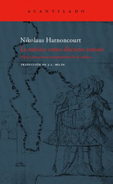 La música como discurso sonoro, Nikolaus Harnoncourt - ACANTILADO EDITORIAL