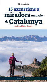 COSSETANIA EDICIONS, 15 excursions a miradors naturals de Catalunya, Andreu Lloret Garcia - COSSETANIA EDICIONS