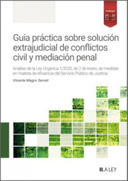 LA LEY, Guía práctica sobre solución extrajudicial de conflictos civil y mediación penal