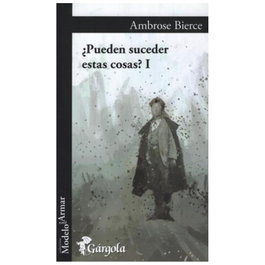Pueden suceder estas cosas? I, Ambrose Bierce - GARGOLA EDICIONES