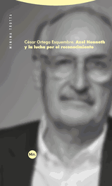Axel Honneth y la lucha por el reconocimiento, César Ortega Esquembre - TROTTA EDITORIAL