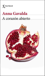 A corazón abierto, Anna Gavalda - SEIX BARRAL EDICIONES