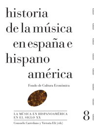 Historia de la música en España e Hispanoamérica, volumen 8, Aurelio Tello Malpartida - FONDO CULTURA ECONOMICA (FCE)