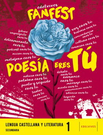 EDELVIVES, Poesía eres tú. Lengua 1ºESO 22 Fanfest - EDELVIVES