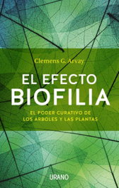 El efecto biofilia, Clemens G. Arvay - URANO EDITORIAL