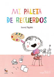 SARGANTANA EDITORIAL, Mi paleta de recuerdos, Berni Pajdak - SARGANTANA EDITORIAL