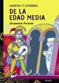 ANAYA, Cuentos y leyendas de la Edad Media, Jacqueline Mirande