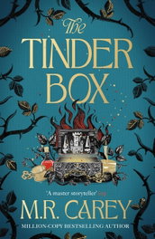 The Tinder Box, M. R. Carey - LITTLE BROWN