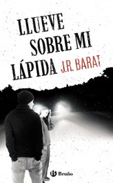 Llueve sobre mi lápida, J. R. Barat - BRUÑO
