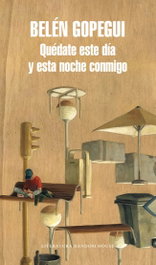 QUEDATE ESTE DÍA Y ESTA NOCHE CONMIGO, Belén Gopegui - RANDOM HOUSE