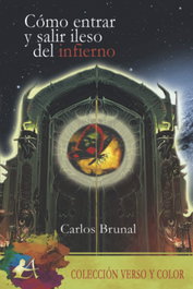 Cómo entrar y salir ileso del infierno, Carlos Brunal - Editorial Adarve