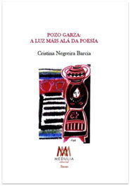 MEDULIA, Pozo Garza: a Luz máis alá da poesía, Cristina Negreira Barcia