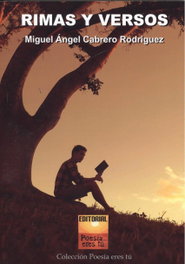 RIMAS Y VERSOS, Miguel Ángel Cabrero Rodríguez - EDITORIAL POESIA ERES TU