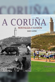 A Coruña: nostalgia e ilusión, Xosé Castro - HERCULES EDICIONES
